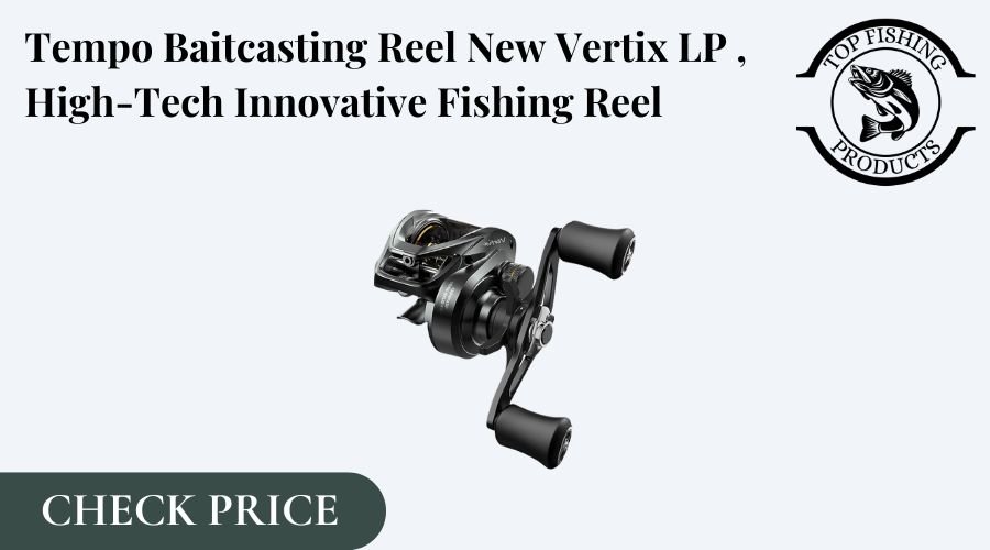 Tempo Baitcasting Reel New Vertix LP