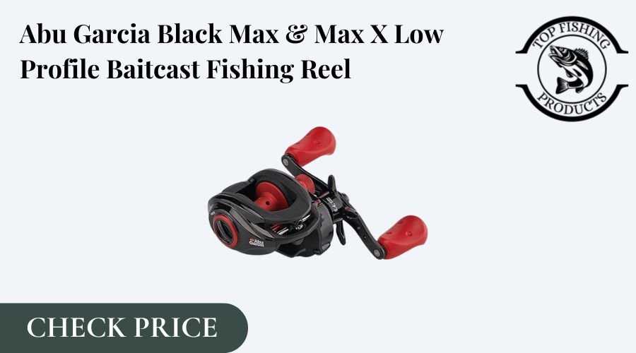 Abu Garcia Black Max & Max X Low Profile Baitcast Fishing Reel