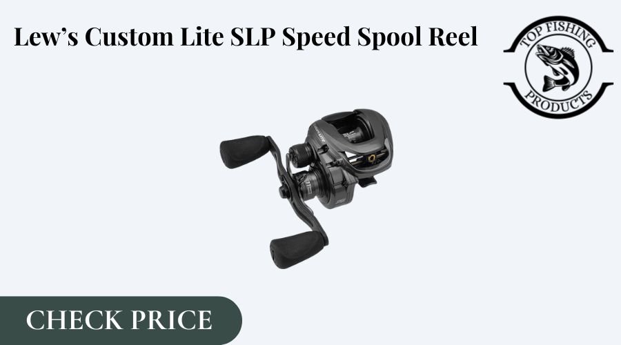 Lew’s Custom Lite SLP Speed Spool Reel